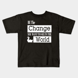 Be The Change You Want To See In The World Prison Break 2 Kids T-Shirt